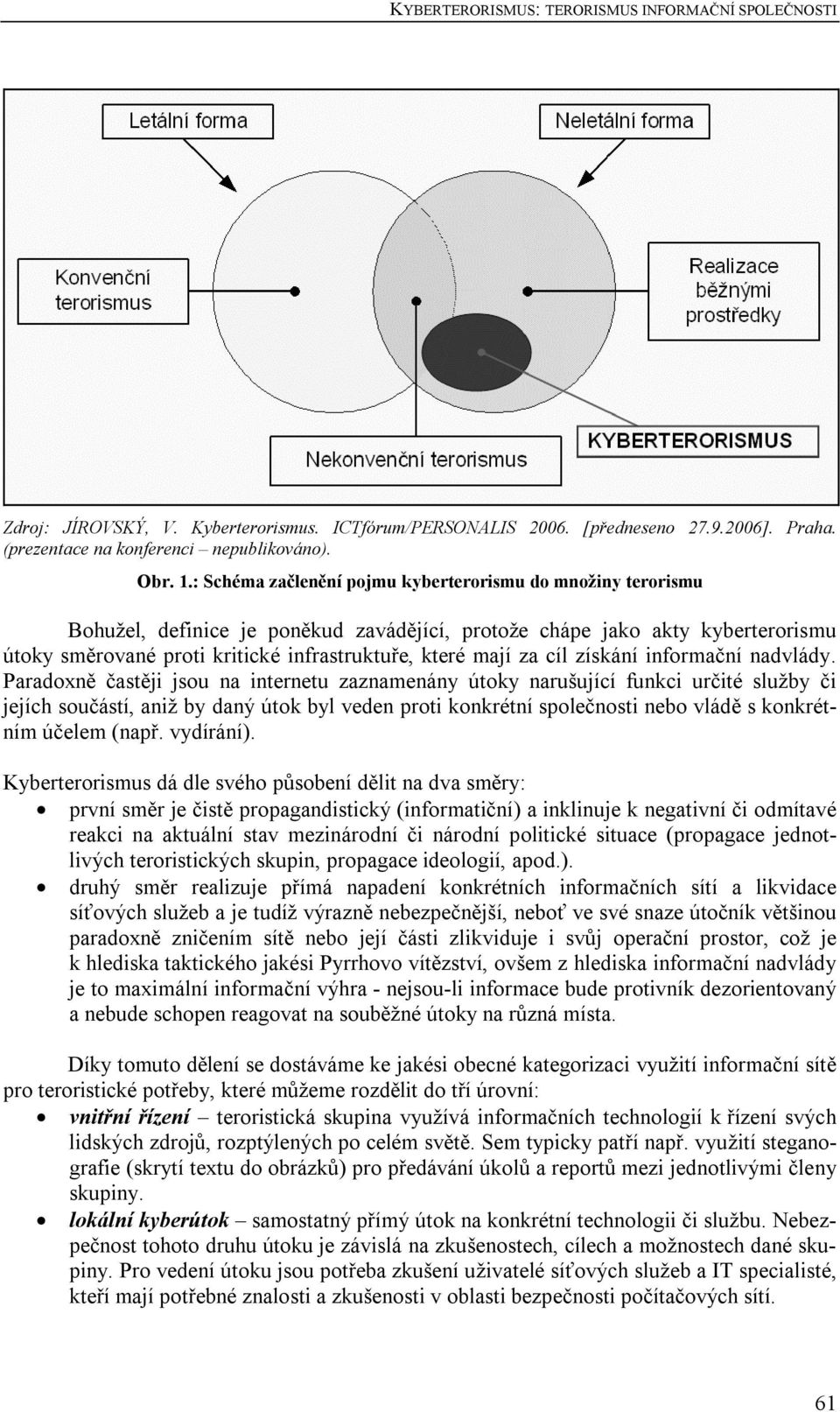 za cíl získání informační nadvlády.