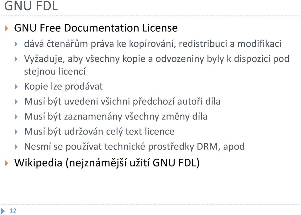 být uvedeni všichni předchozí autoři díla Musí být zaznamenány všechny změny díla Musí být udržován