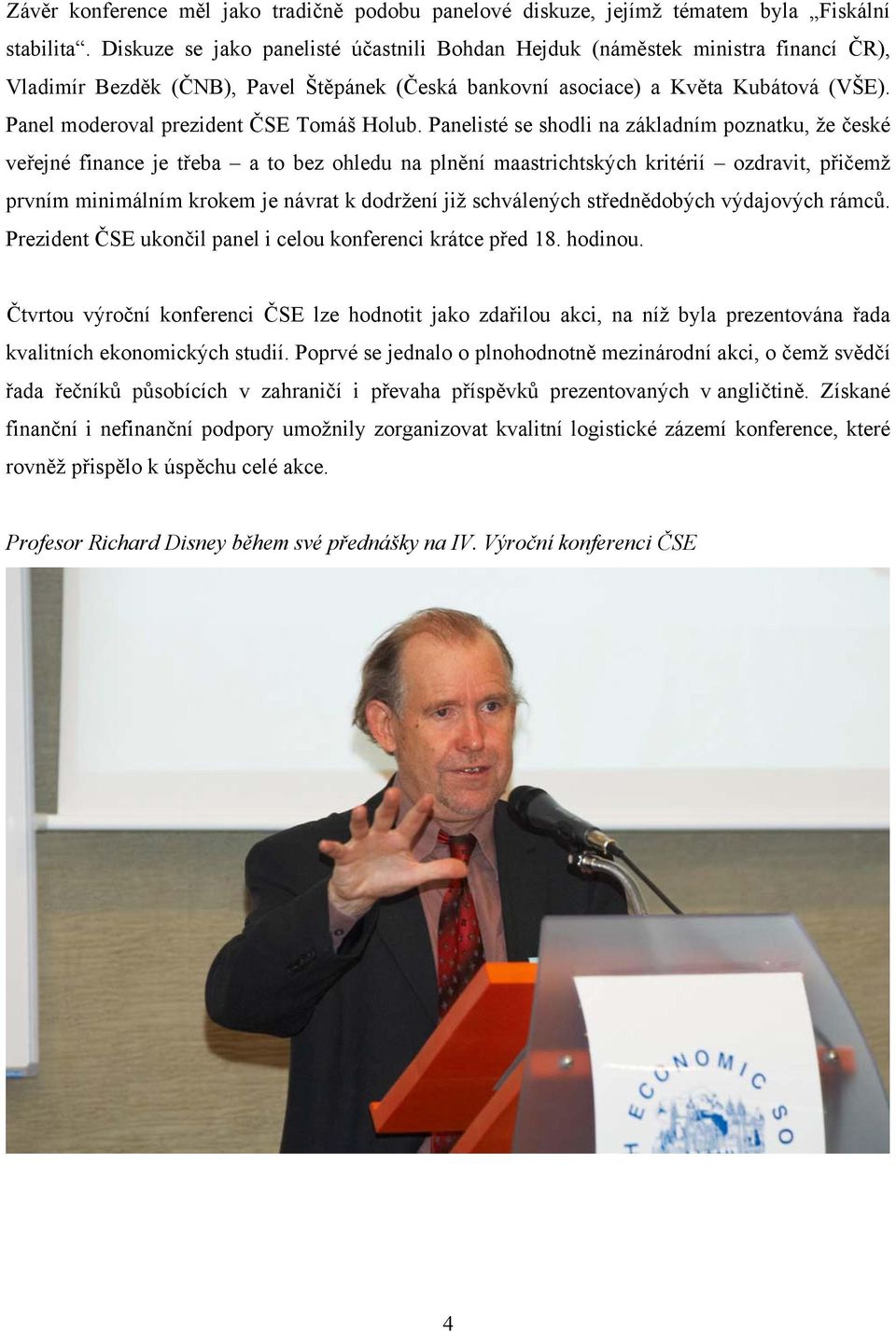 Panel moderoval prezident ČSE Tomáš Holub.