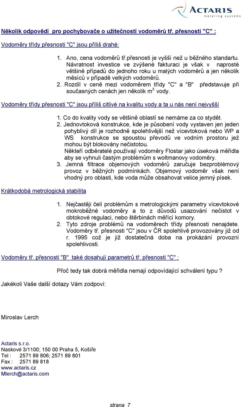 Rozdíl v ceně mezi vodoměrem třídy "C" a "B" představuje při současných cenách jen několik m 3 vody.