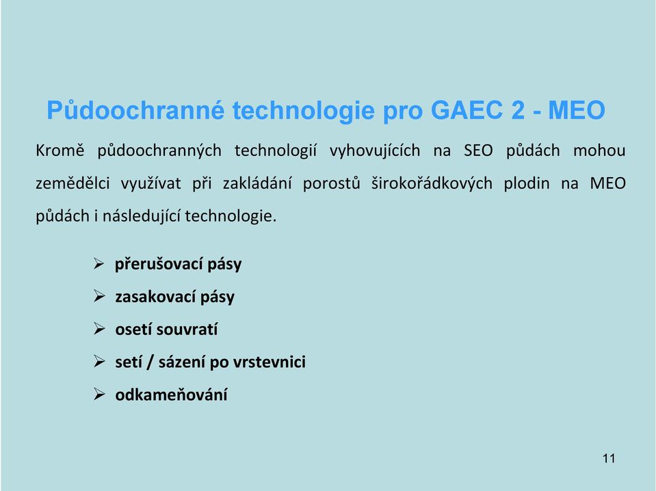 širokořádkových plodin na MEO půdách i následující technologie.