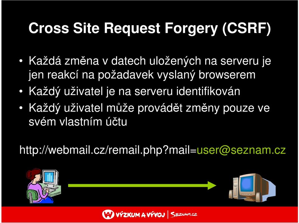 je na serveru identifikován Každý uživatel může provádět změny pouze