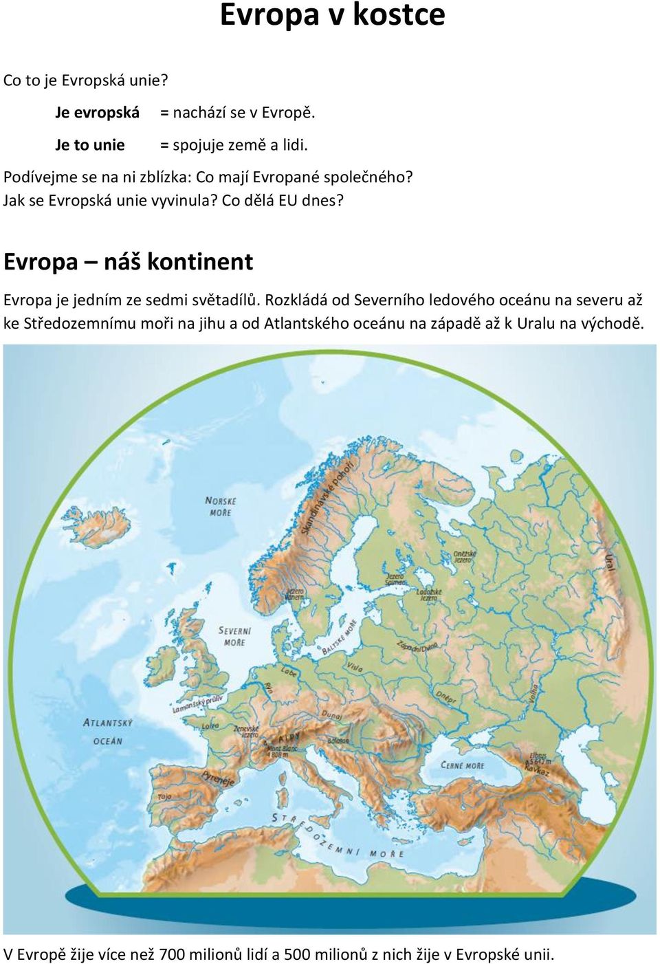 Evropa náš kontinent Evropa je jedním ze sedmi světadílů.