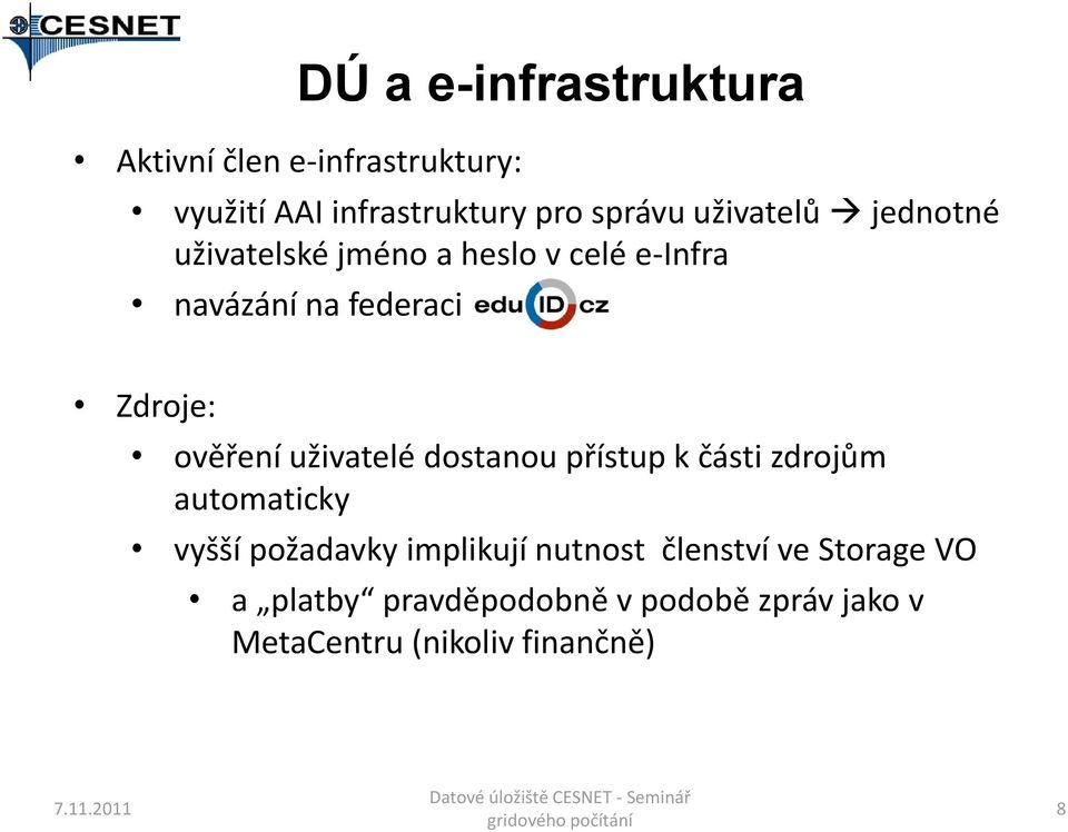 ověření uživatelé dostanou přístup k části zdrojům automaticky vyšší požadavky implikují