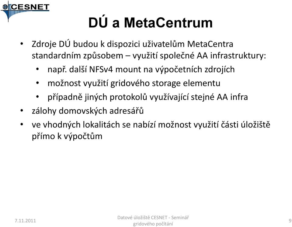 další NFSv4 mount na výpočetních zdrojích možnost využití gridového storage elementu případně