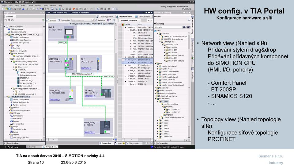 drag&drop Přidávání přídavných komponnet do SIMOTION CPU (HMI, I/O, pohony) - Comfort Panel