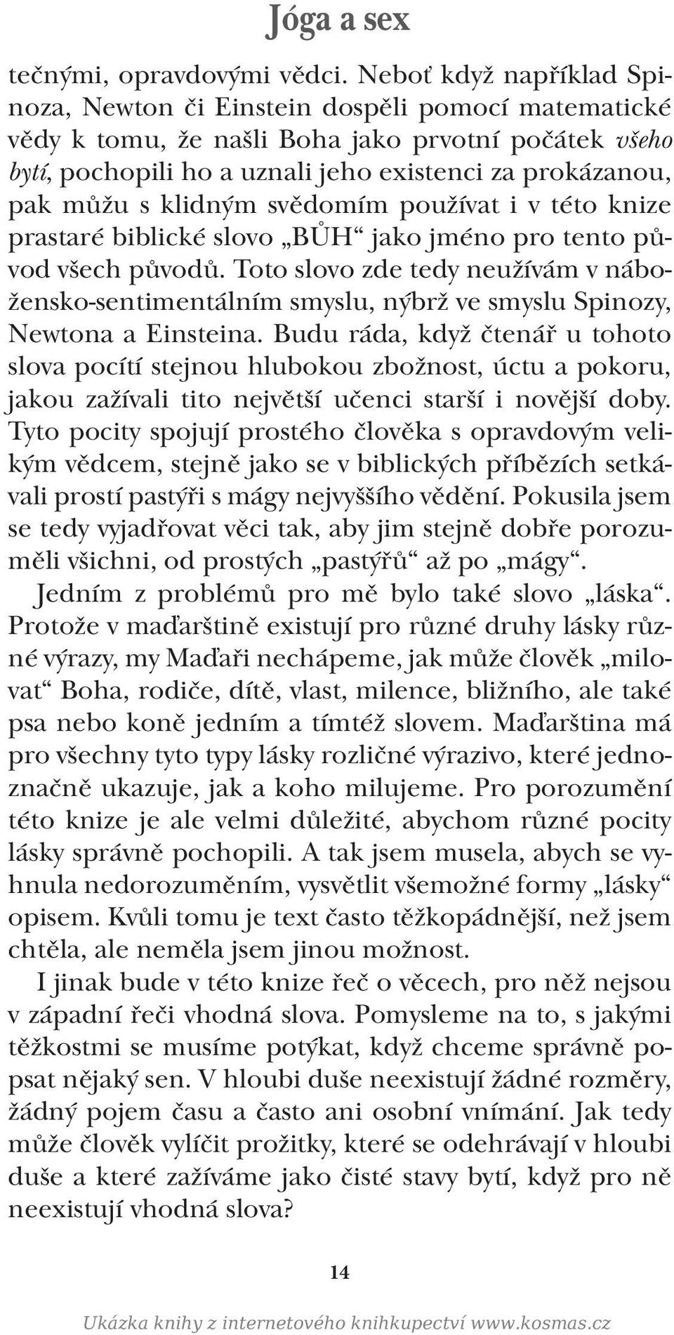 klidným svědomím používat i v této knize prastaré biblické slovo BŮH jako jméno pro tento původ všech původů.