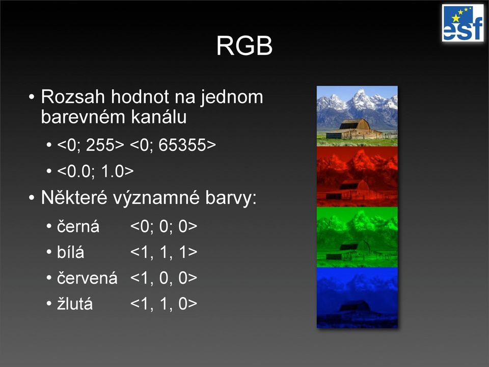 0> Některé významné barvy: černá <0; 0;