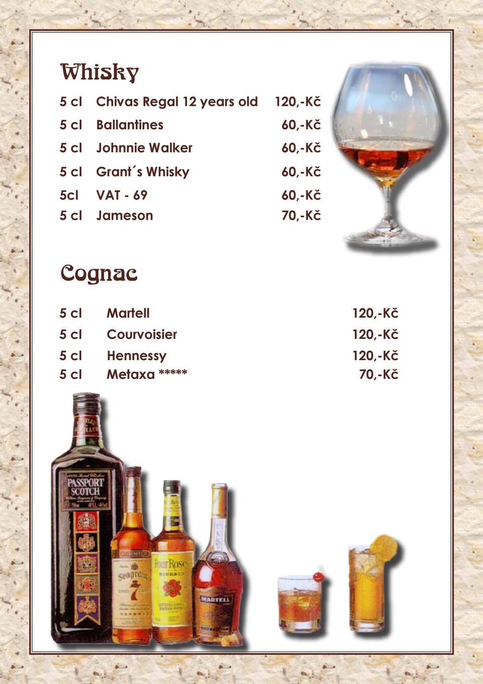 VAT - 69 60,-Kč 5 cl Jameson 70,-Kč Cognac 5 cl Martell 120,-Kč 5