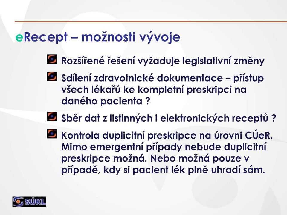 Sběr dat z listinných i elektronických receptů? Kontrola duplicitní preskripce na úrovni CÚeR.