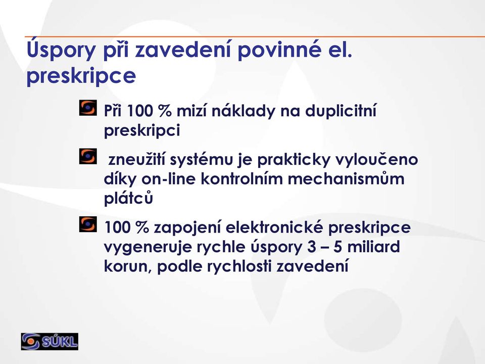 systému je prakticky vyloučeno díky on-line kontrolním mechanismům