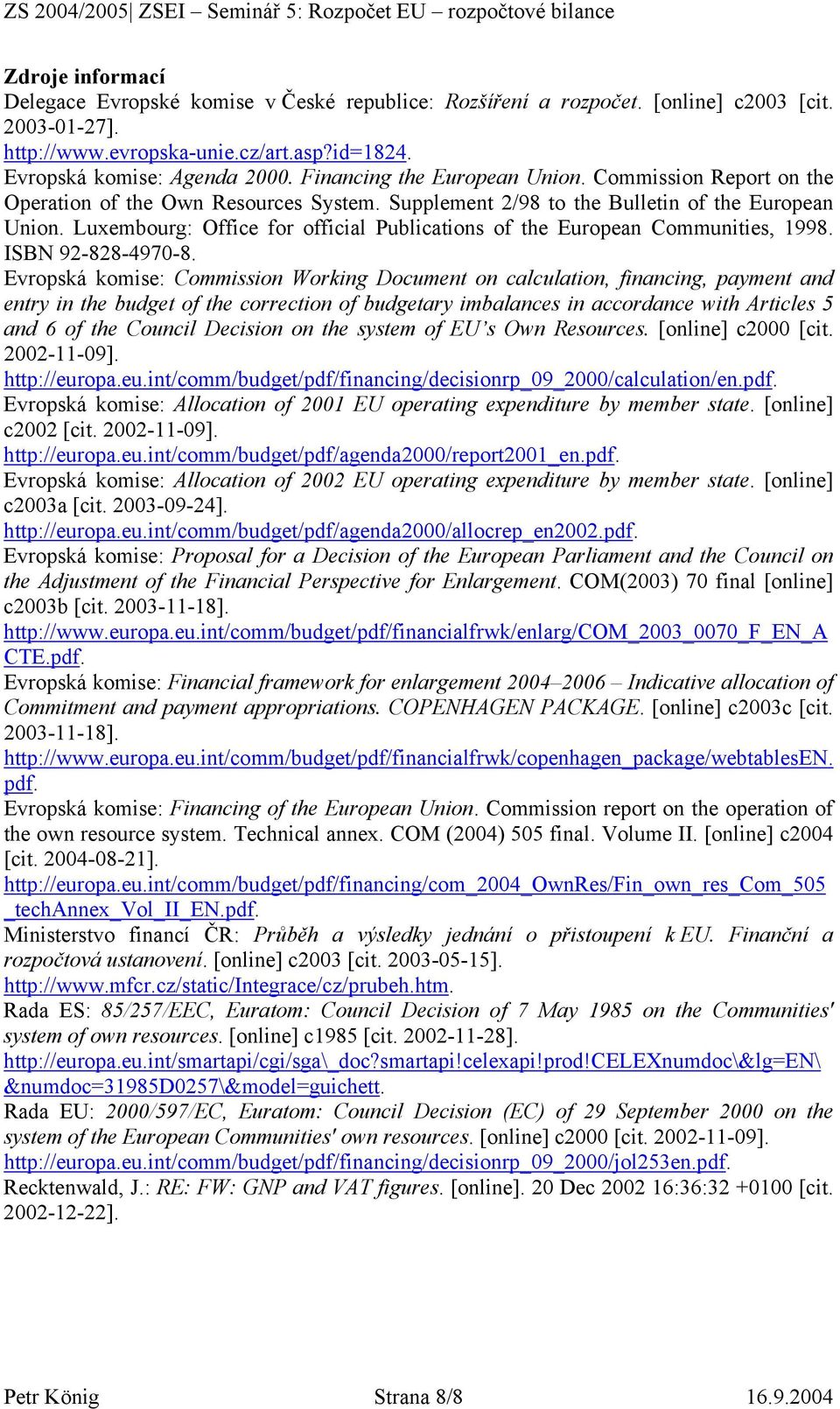 Luxembourg: Office for official Publications of the European Communities, 1998. ISBN 92-828-4970-8.