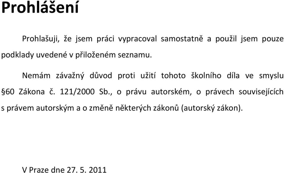 Nemám závažný důvod proti užití tohoto školního díla ve smyslu 60 Zákona č.