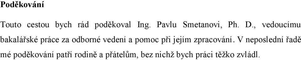 , vedoucímu bakalářské práce za odborné vedení a pomoc při