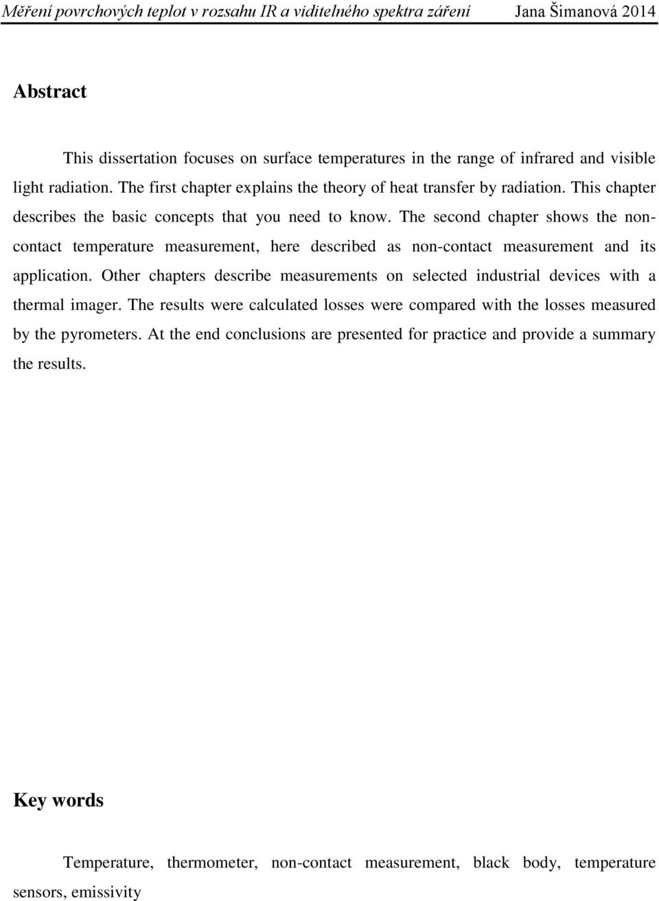 The second chapter shows the noncontact temperature measurement, here described as non-contact measurement and its application.