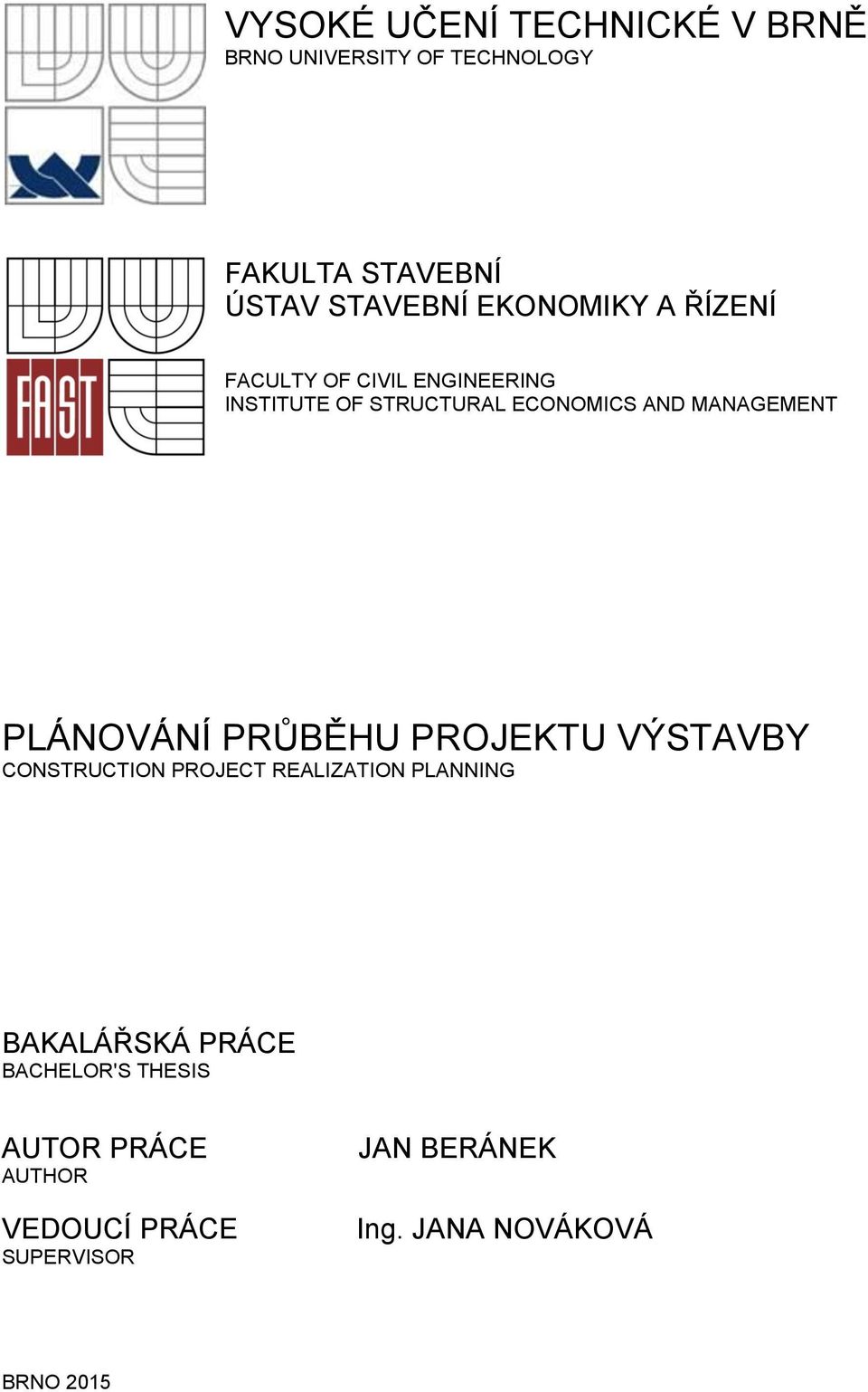 PLÁNOVÁNÍ PRŮBĚHU PROJEKTU VÝSTAVBY CONSTRUCTION PROJECT REALIZATION PLANNING BAKALÁŘSKÁ PRÁCE