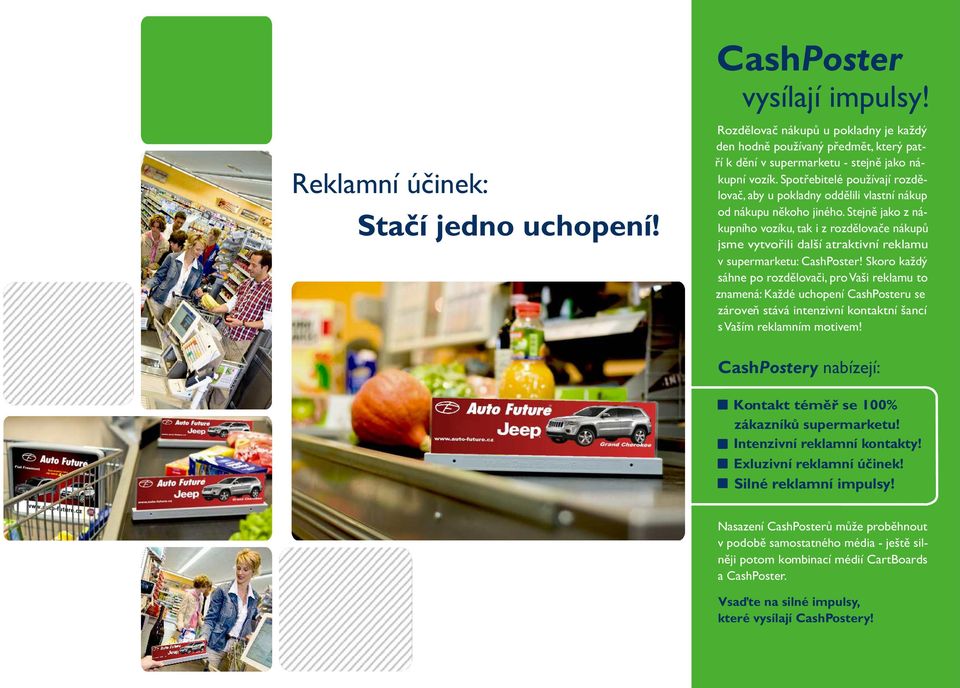 Stejně jako z nákupního vozíku, tak i z rozdělovače nákupů jsme vytvořili další atraktivní reklamu v supermarketu: CashPoster!