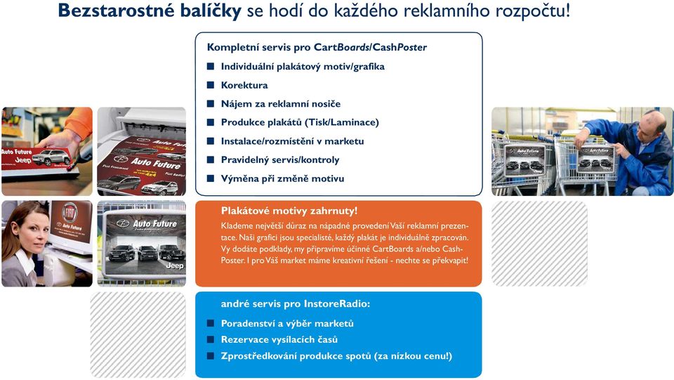 Pravidelný servis/kontroly Výměna při změně motivu Plakátové motivy zahrnuty! Klademe největší důraz na nápadné provedení Vaší reklamní prezentace.