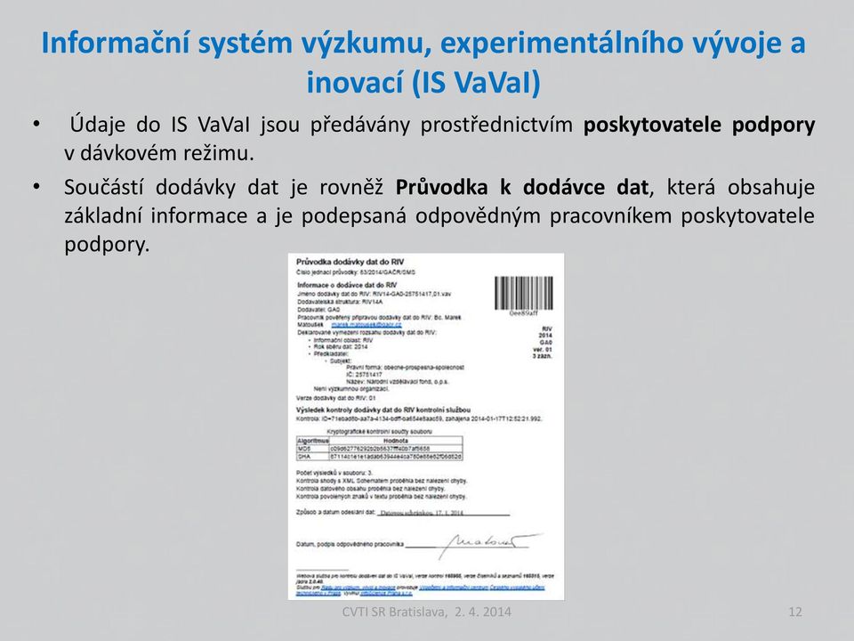 Součástí dodávky dat je rovněž Průvodka k dodávce dat, která obsahuje základní