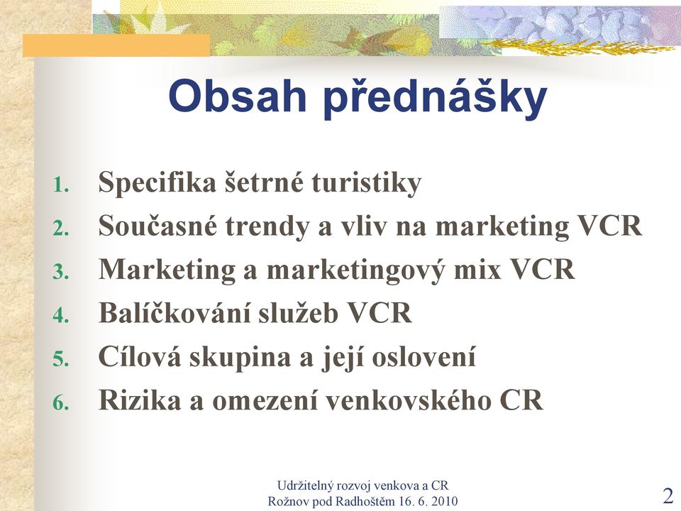 Marketing a marketingový mix VCR 4. Balíčkování služeb VCR 5.