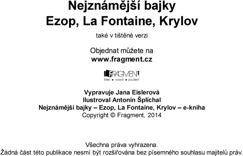 cz Vypravuje Jana Eislerová Ilustroval Antonín Šplíchal Nejznámější bajky Ezop, La