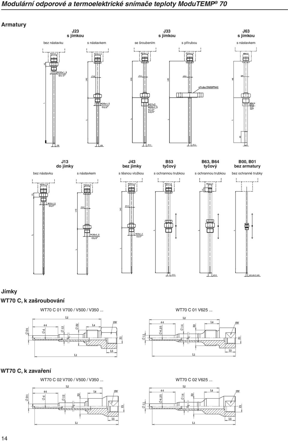 Ø4,5; Ø6 Ø3; Ø6 Ø4,5; Ø6 Ø3; Ø4,5; Ø6 Jímky WT70 C, k zašroubování WT70 C 01 V700 / V500 / V350... WT70 C 01 V625.