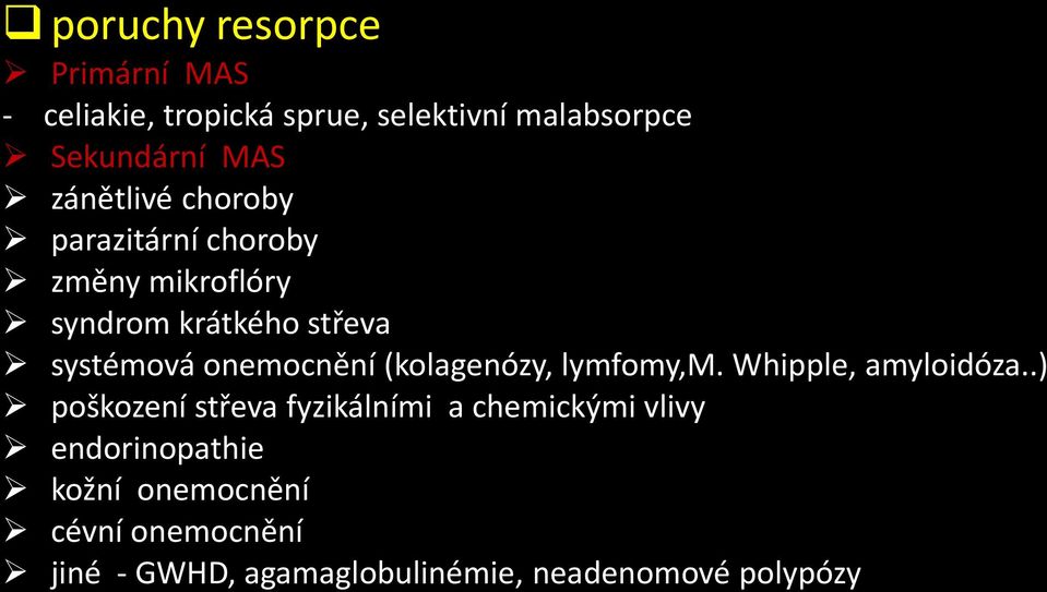 onemocnění (kolagenózy, lymfomy,m. Whipple, amyloidóza.