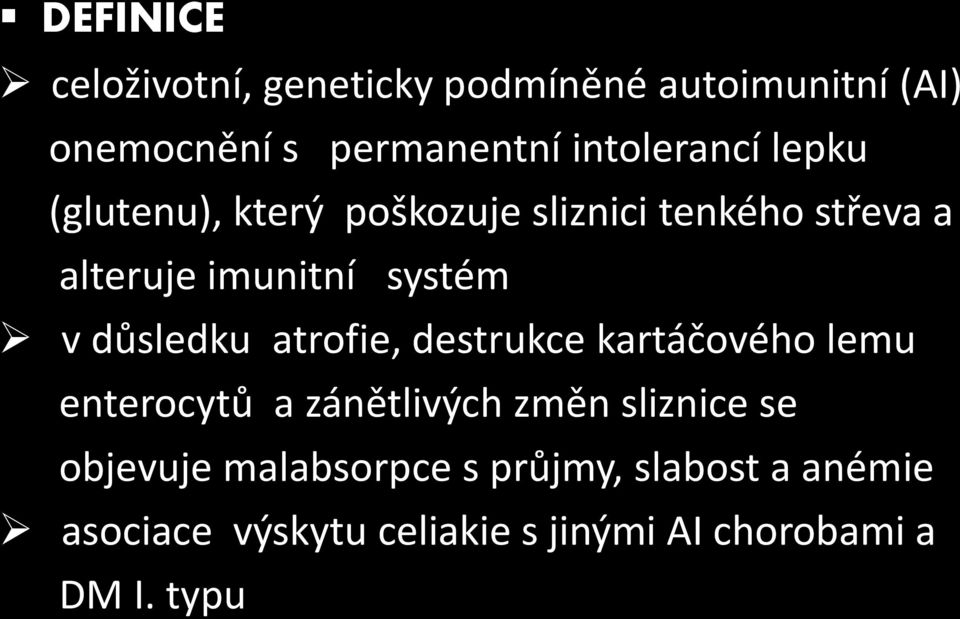 systém v důsledku atrofie, destrukce kartáčového lemu enterocytů a zánětlivých změn sliznice