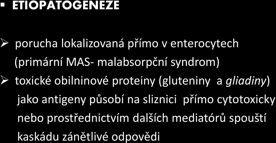 gliadiny) jako antigeny působí na sliznici přímo cytotoxicky nebo