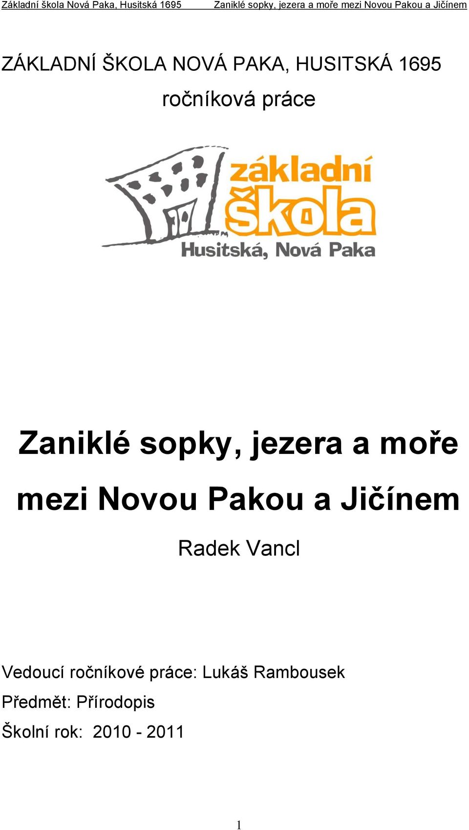 a Jičínem Radek Vancl Vedoucí ročníkové práce: