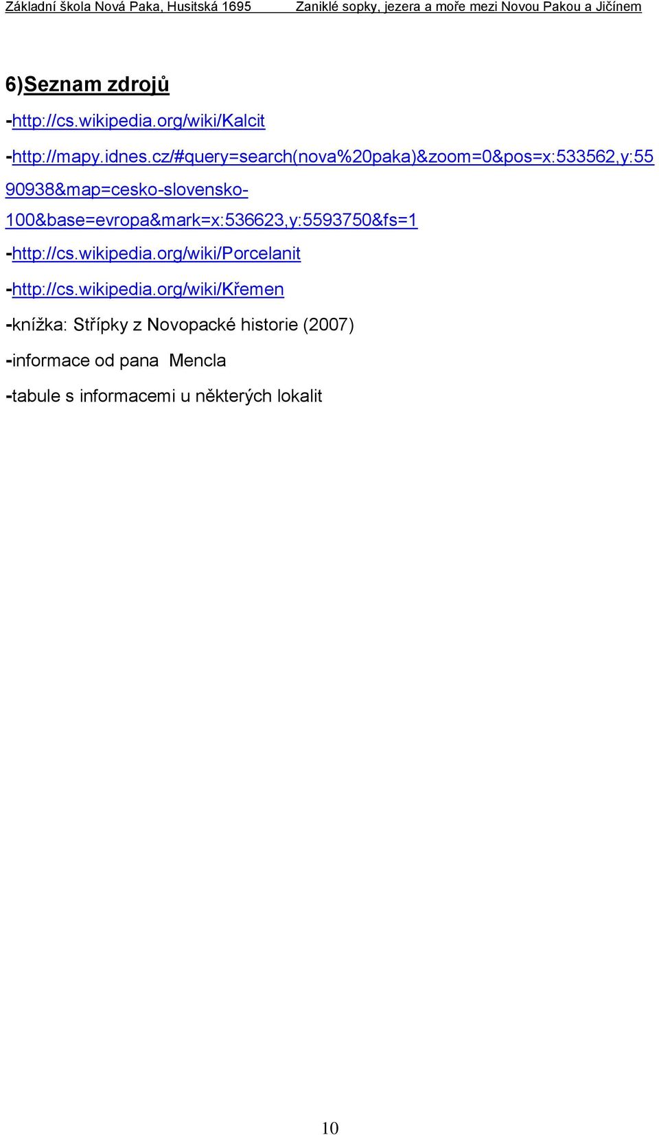 100&base=evropa&mark=x:536623,y:5593750&fs=1 -http://cs.wikipedia.org/wiki/porcelanit -http://cs.