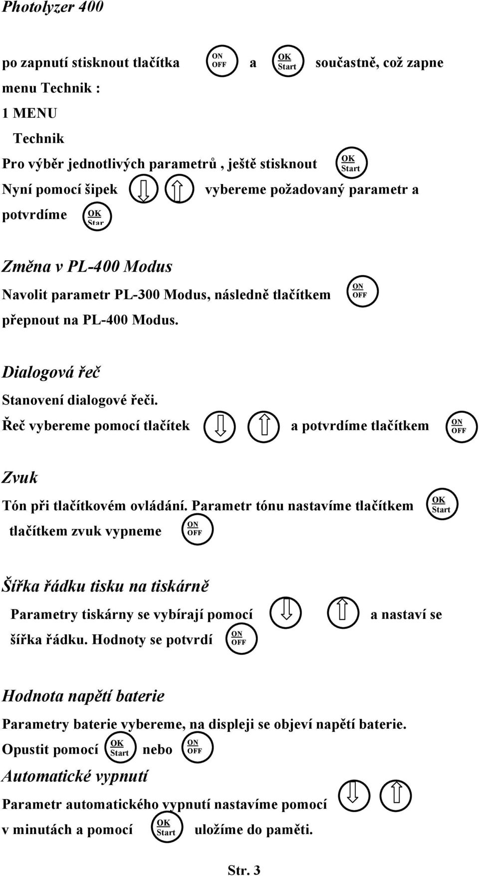 Řeč vybereme pomocí tlačítek a potvrdíme tlačítkem OFF Zvuk Tón při tlačítkovém ovládání.