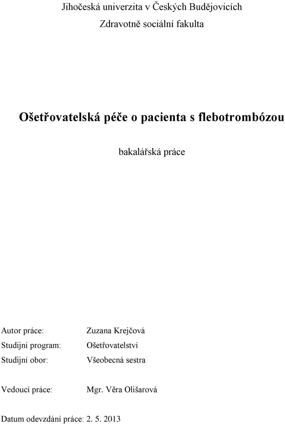 práce: Studijní program: Studijní obor: Zuzana Krejčová Ošetřovatelství