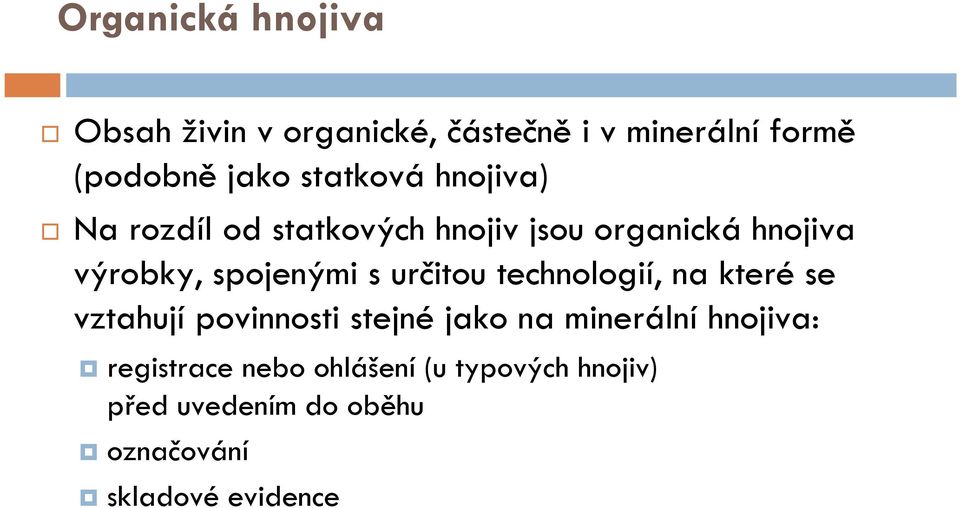 s určitou technologií, na které se vztahují povinnosti stejné jako na minerální hnojiva: