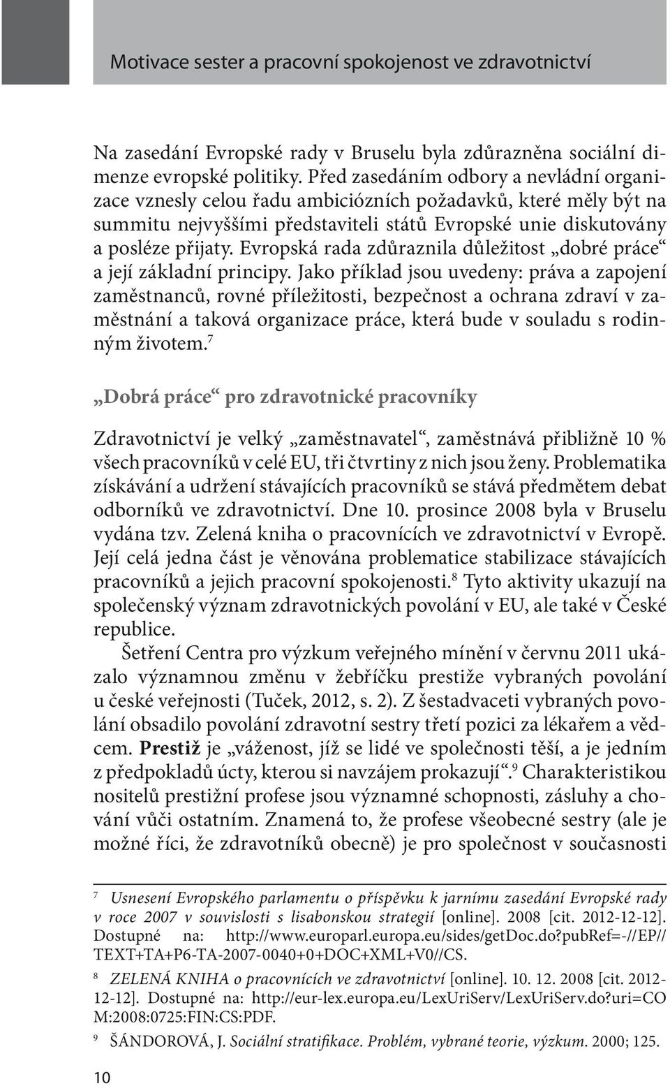 Evropská rada zdůraznila důležitost dobré práce a její základní principy.