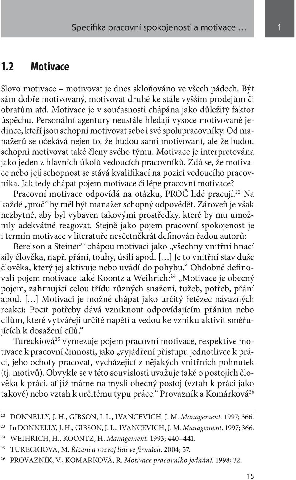 Personální agentury neustále hledají vysoce motivované jedince, kteří jsou schopni motivovat sebe i své spolupracovníky.
