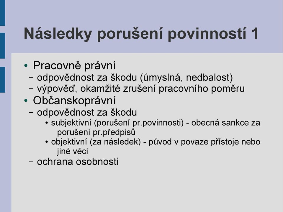 za škodu subjektivní (porušení pr.povinnosti) - obecná sankce za porušení pr.