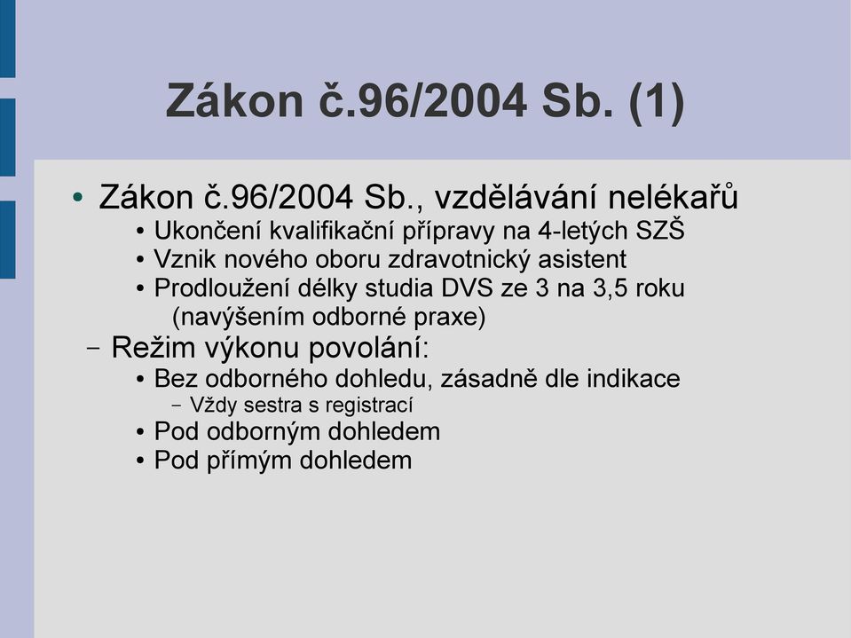 oboru zdravotnický asistent Prodloužení délky studia DVS ze 3 na 3,5 roku (navýšením