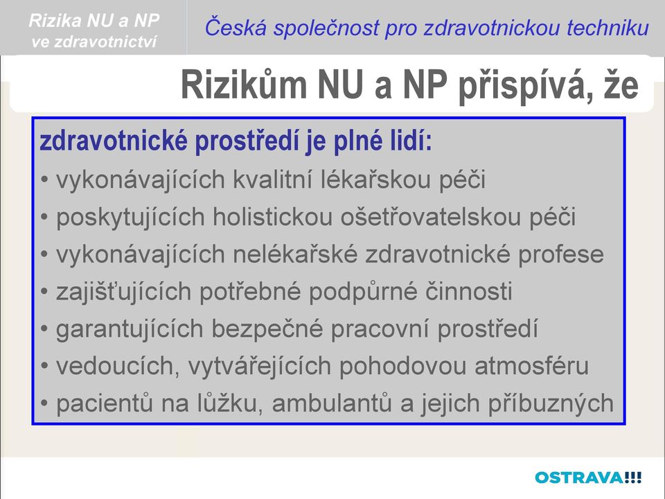 vykonávajících kvalitní lékařskou péči poskytujících holistickou ošetřovatelskou péči vykonávajících