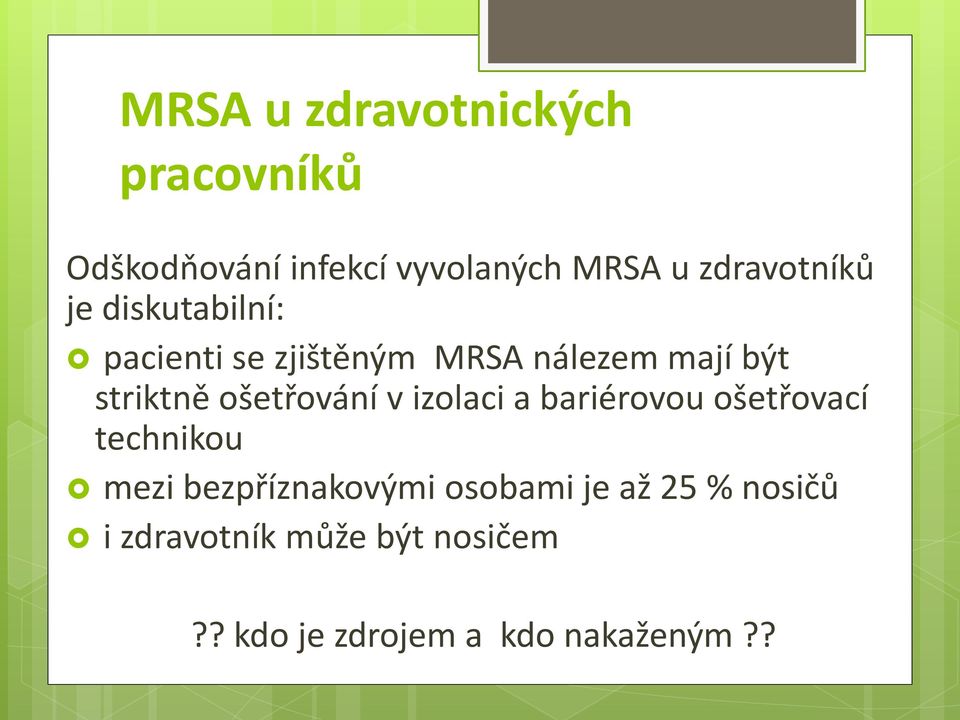 striktně ošetřování v izolaci a bariérovou ošetřovací technikou mezi