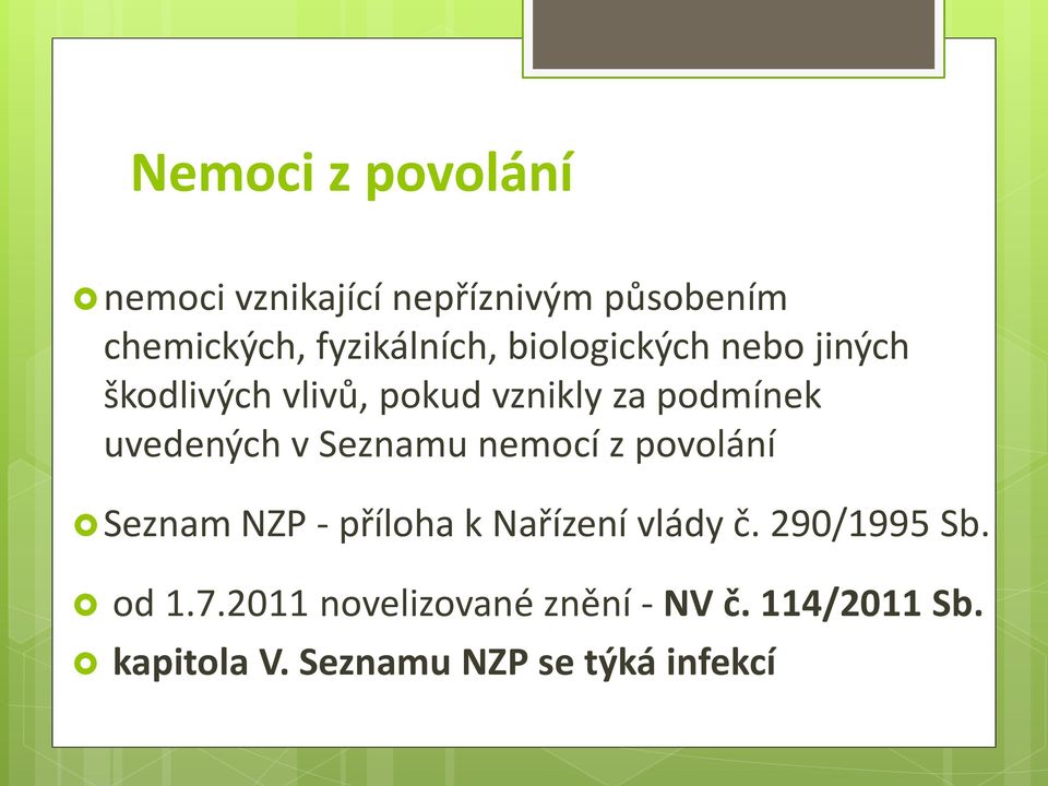 Seznamu nemocí z povolání Seznam NZP - příloha k Nařízení vlády č. 290/1995 Sb.