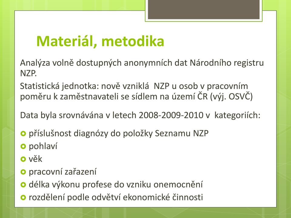 (výj. OSVČ) Data byla srovnávána v letech 2008-2009-2010 v kategoriích: příslušnost diagnózy do položky