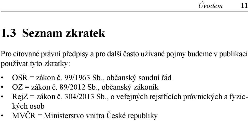 publikaci používat tyto zkratky: OSŘ = zákon č. 99/1963 Sb.