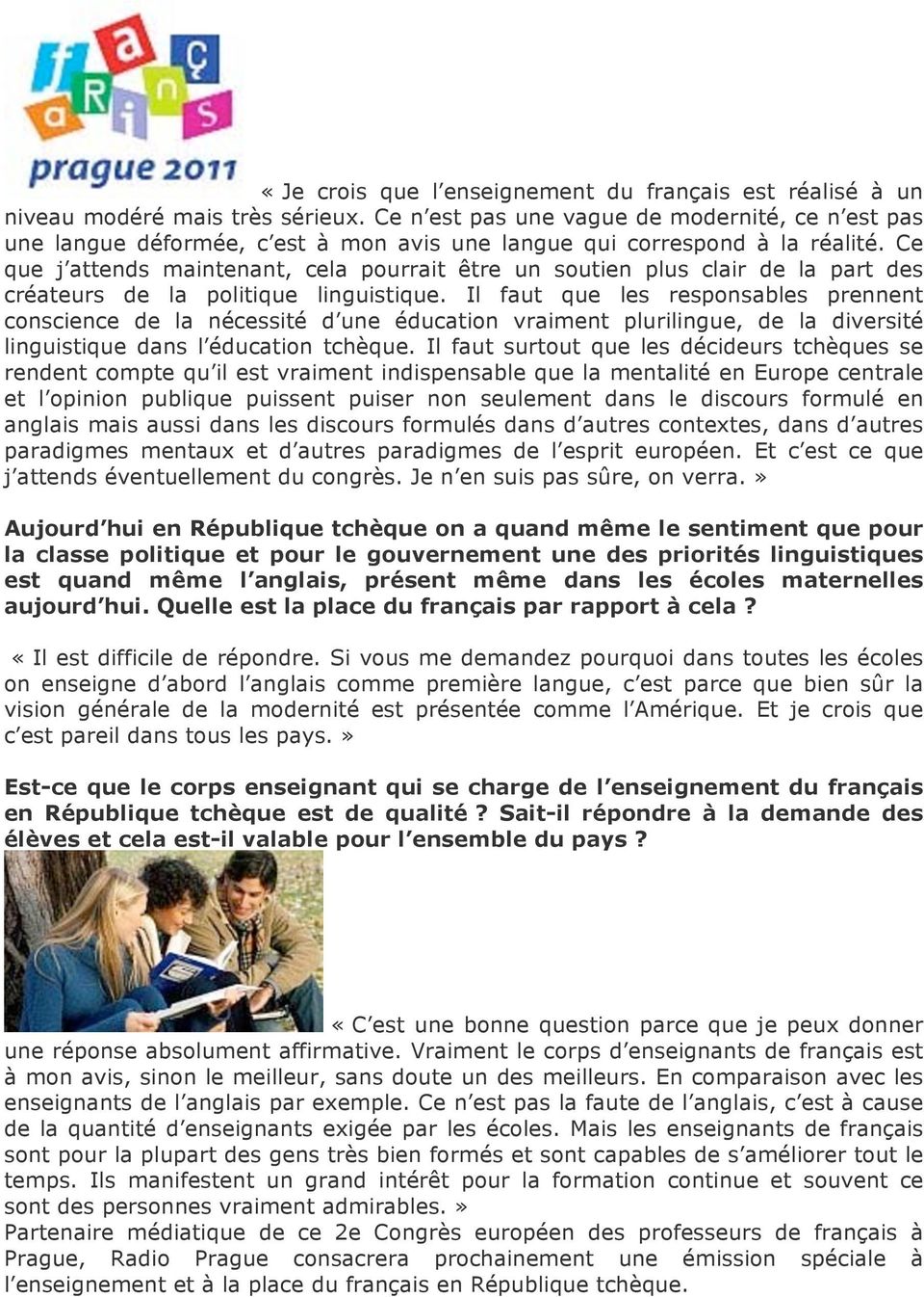 Ce que j attends maintenant, cela pourrait être un soutien plus clair de la part des créateurs de la politique linguistique.