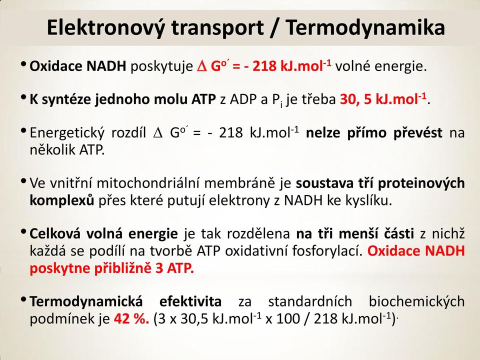 Ve vnitřní mitochondriální membráně je soustava tří proteinových komplexů přes které putují elektrony z NADH ke kyslíku.