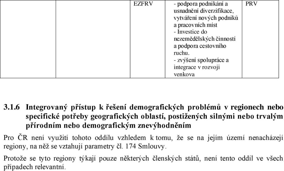 6 Integrovaný přístup k řešení demografických problémů v regionech nebo specifické potřeby geografických oblastí, postižených silnými nebo trvalým přírodním nebo