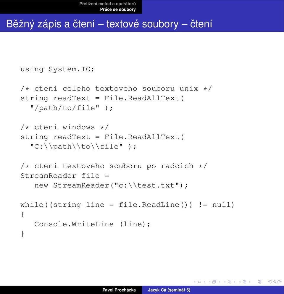 ReadAllText( "/path/to/file" ); /* cteni windows */ string readtext = File.