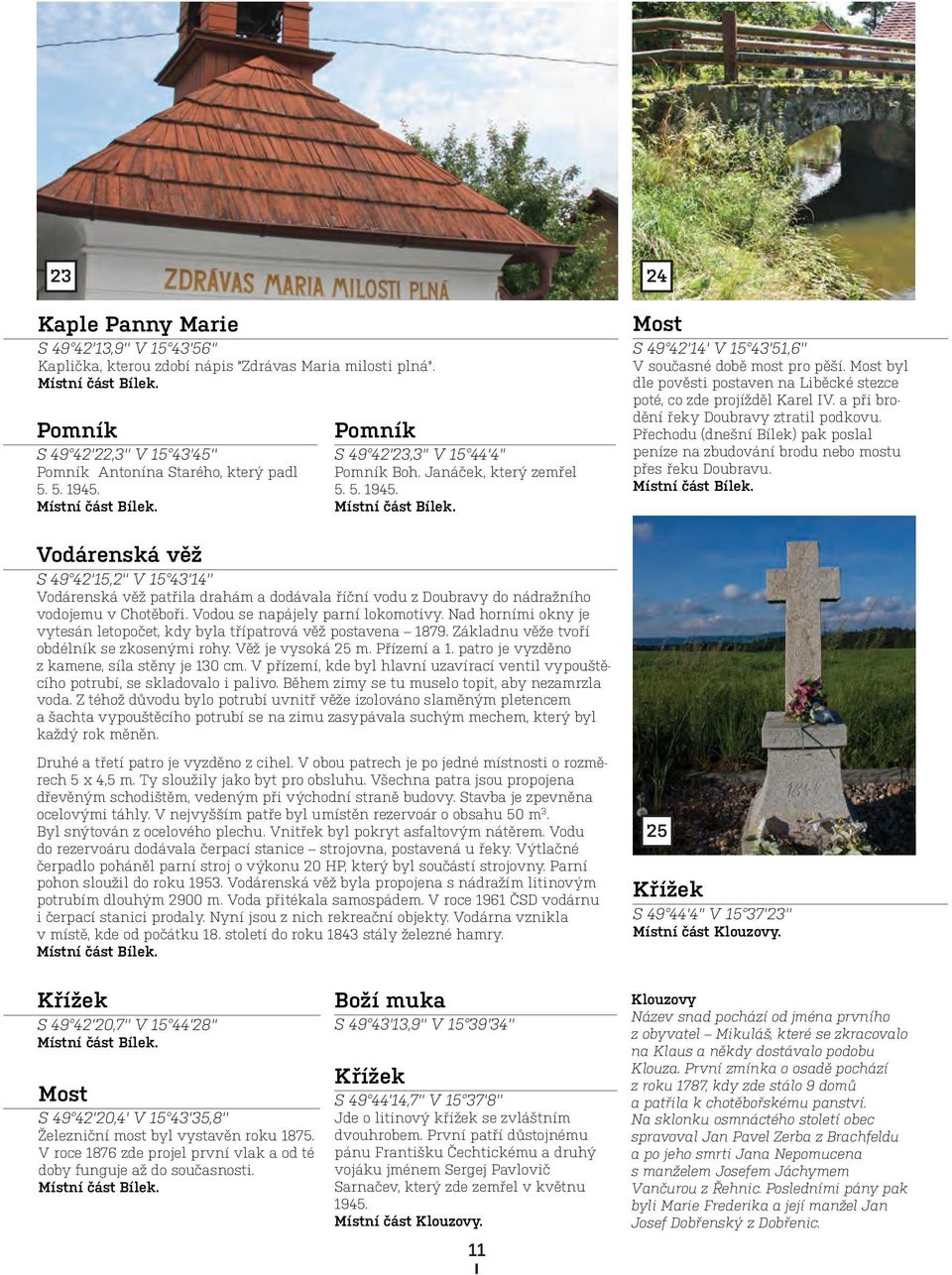 Most byl dle pověsti postaven na Liběcké stezce poté, co zde projížděl Karel IV. a při brodění řeky Doubravy ztratil podkovu.