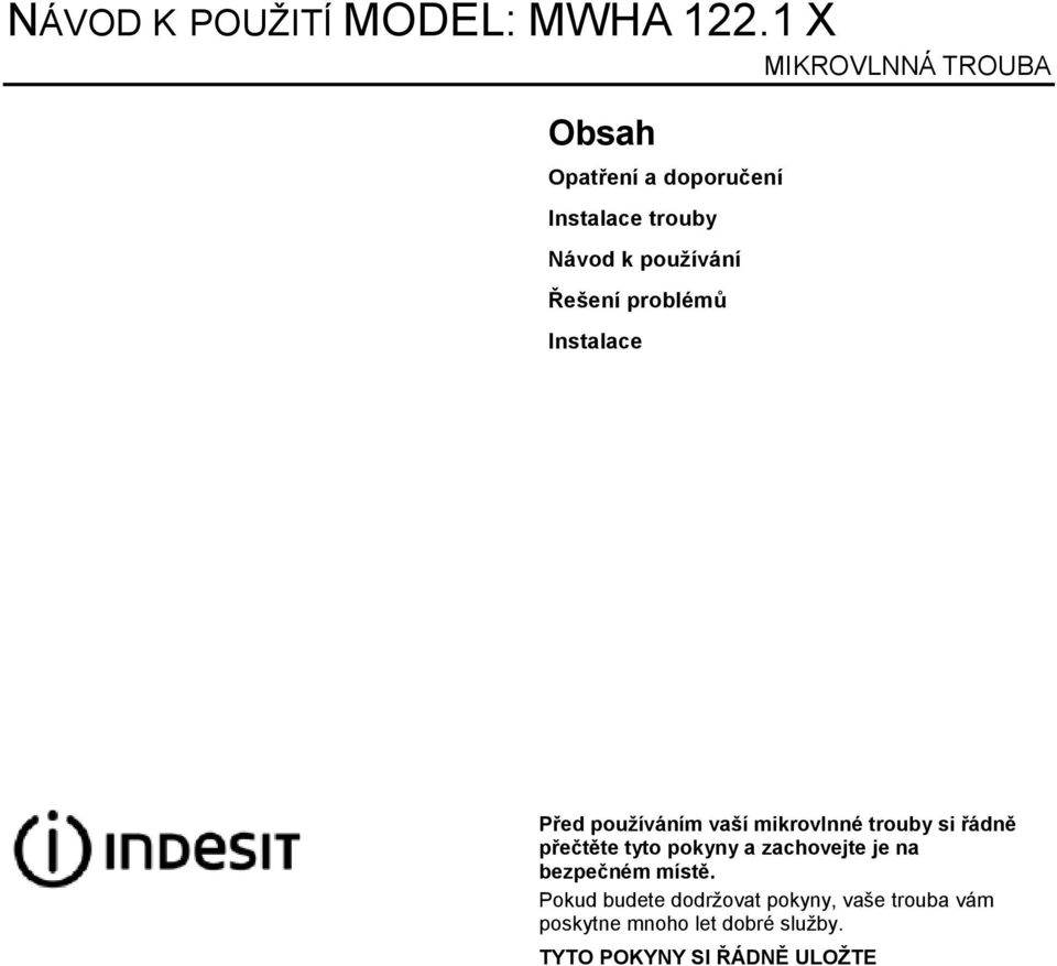 Řešení problémů Instalace Před pouţíváním vaší mikrovlnné trouby si řádně přečtěte tyto