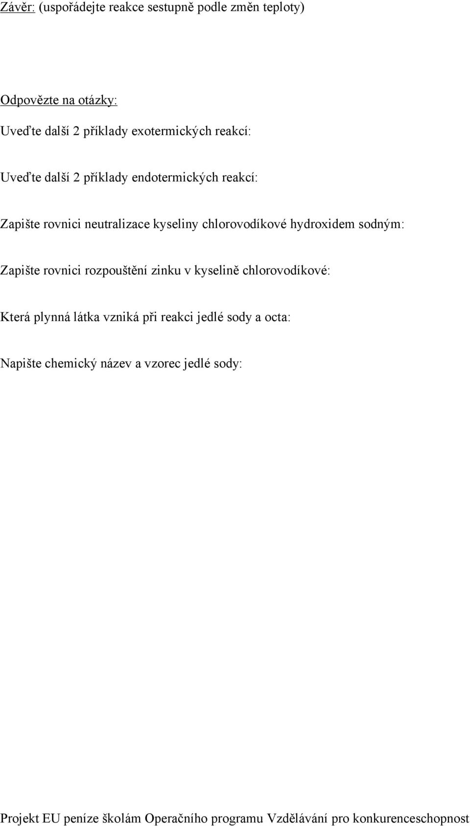 kyseliny chlorovodíkové hydroxidem sodným: Zapište rovnici rozpouštění zinku v kyselině